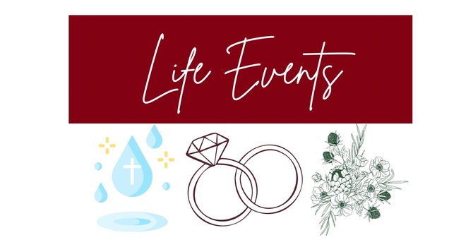 Life Events: Baptisms, Weddings & Funerals