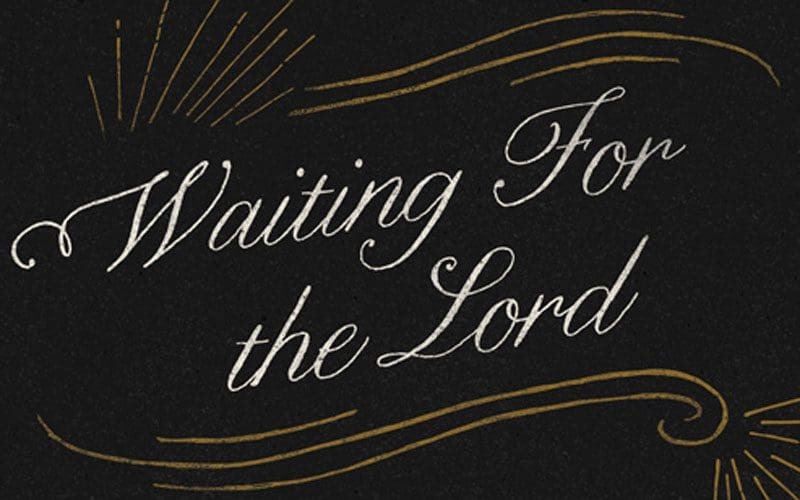 Wait For The Lord!