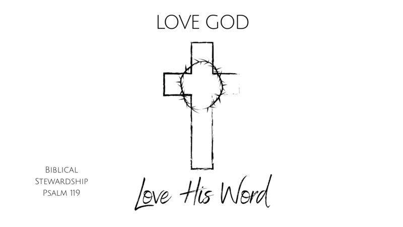 Love GOD, Love His Word, Love His Ways, Love His Things - Psalm 119