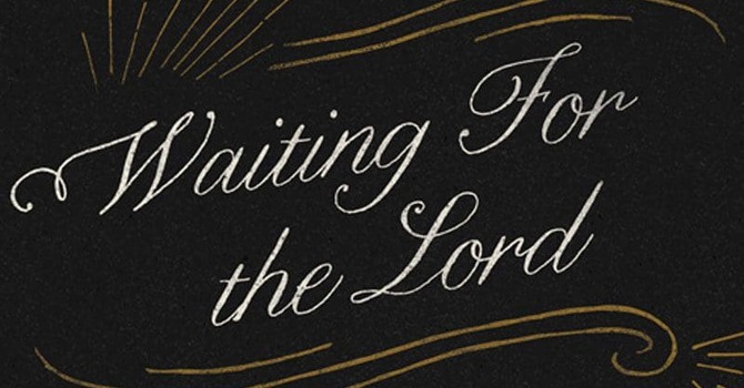 Wait For The Lord!
