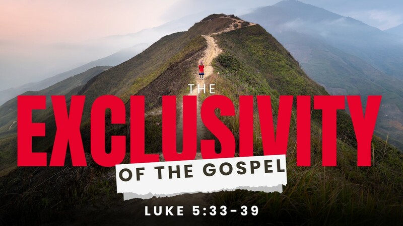 The Exclusivity of the Gospel - Part 1