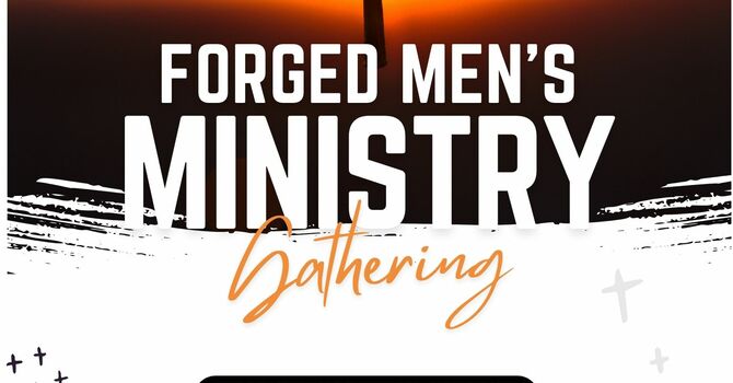 Forged Men’s Ministry Monthly Gathering