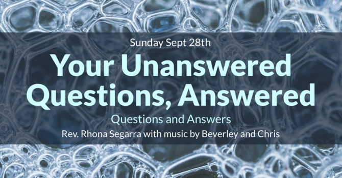 Your Unanswered Questions, Answered