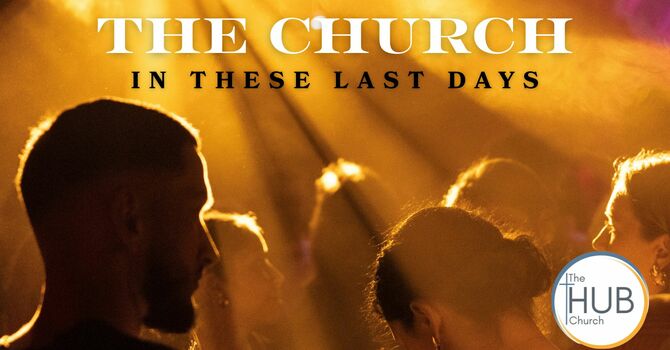 The Church in These Last Days