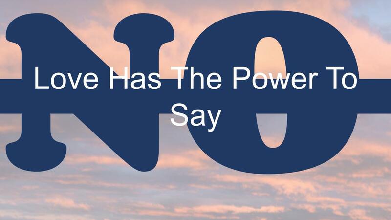 Love Has the Power to Say, “No!”