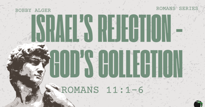 Israel's Rejections God's Collection