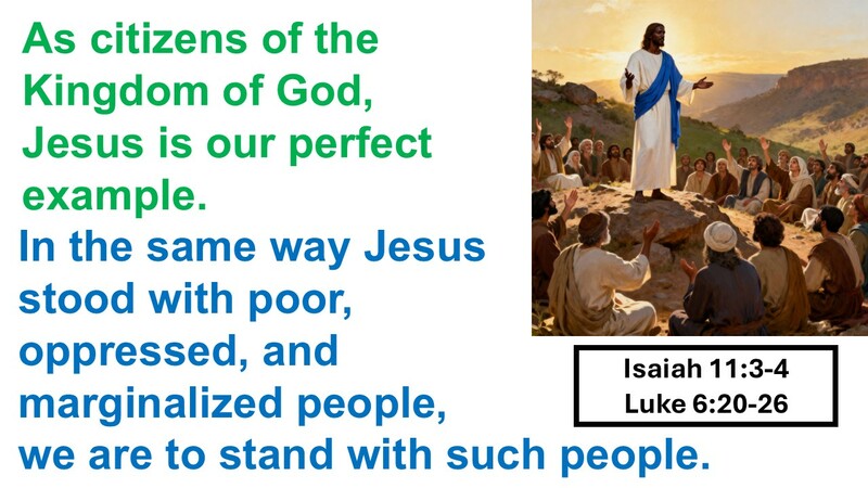 As Citizens of the Kingdom of God, we stand with poor, oppressed, and marginalized people