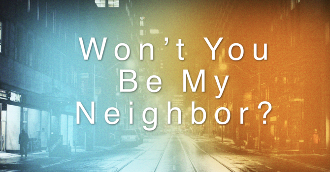 Won't You Be My Neighbor?
