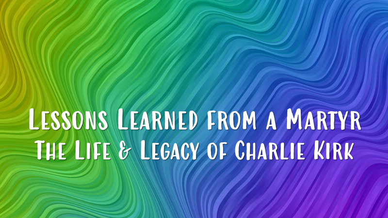 Lessons Learned From A Martyr. The Life & Legacy of Charlie Kirk