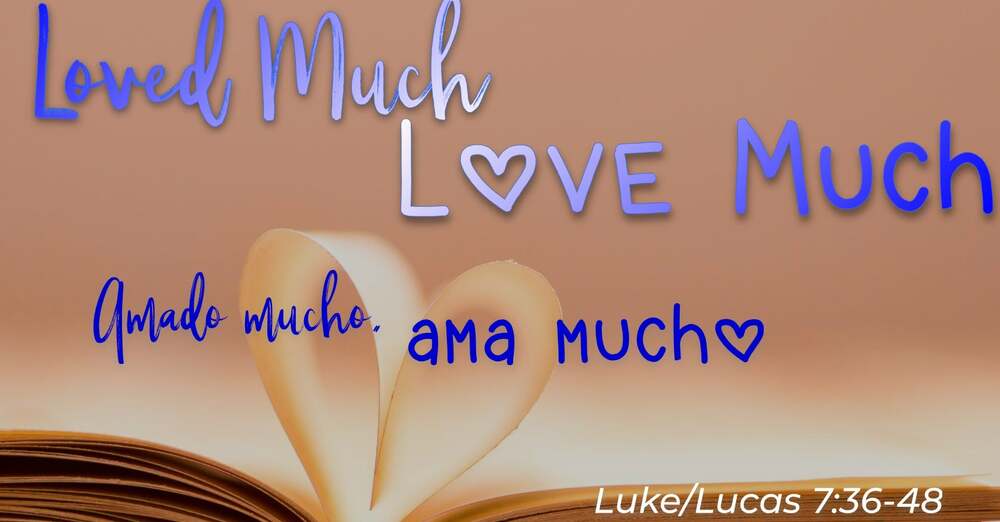 Loved Much, Love Much