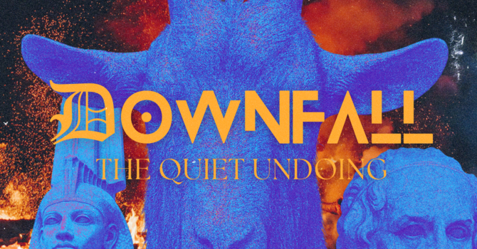 DOWNFALL: The Quiet Undoing