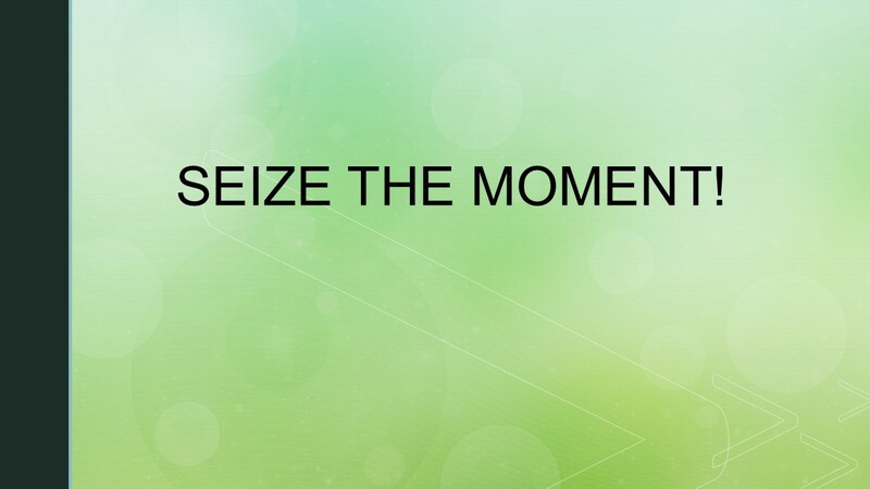 Seize The Moment