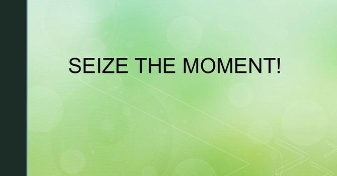Seize The Moment