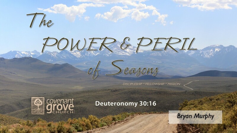 The Power and Peril of Seasons (Deuteronomy 30:16)