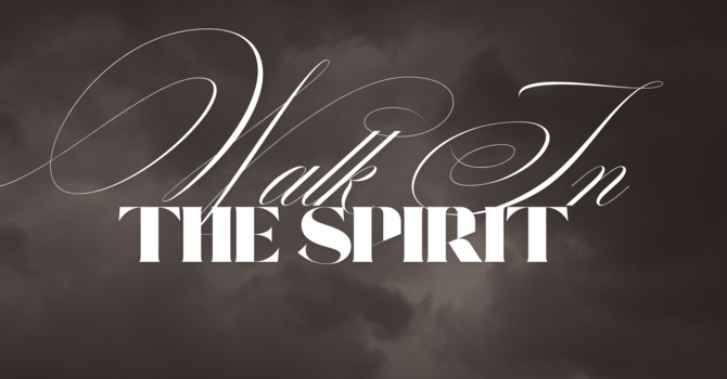 Walk In The Spirit