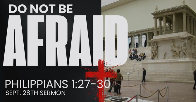 Do Not Be Afraid | Philippians 1:27-30 image