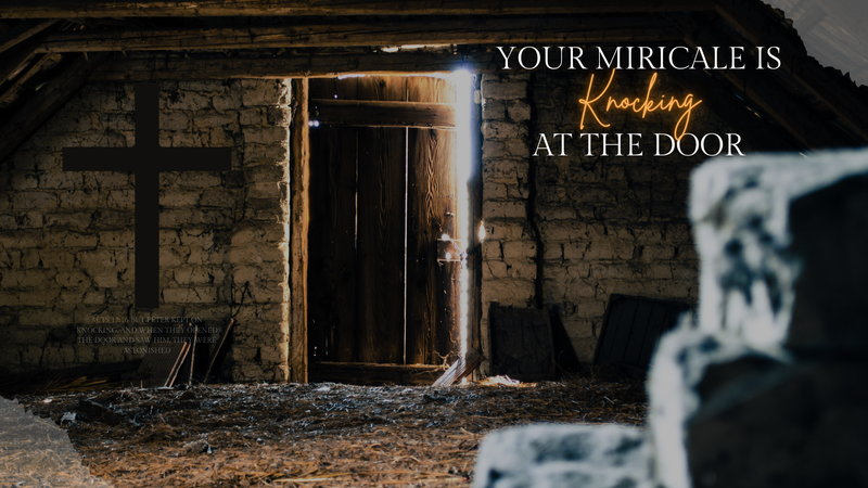 Your Miracle Is Knocking At Your Door
