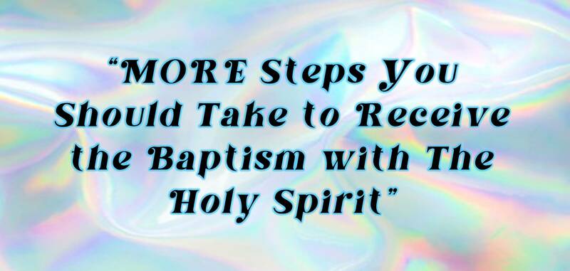 More Steps to Holy Spirit Baptism