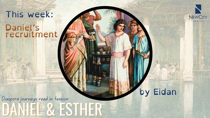 EIDAN KIERAN - Daniel and Esther: Daniel's Recruitment