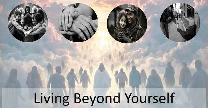  9-28-25-Living Beyond Yourself 