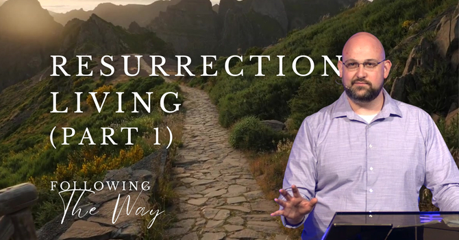 Resurrection Living (part 1)