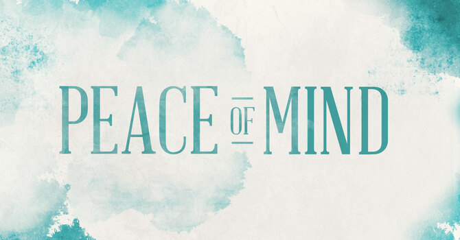 Peace of Mind | Week 2: “The God Who’s Small”