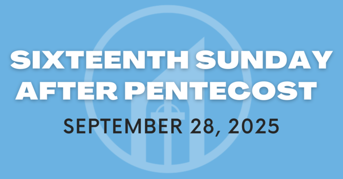Sixteenth Sunday after Pentecost