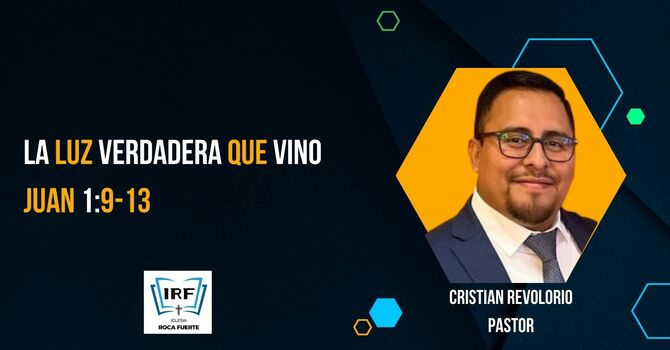 La luz verdadera que vino Juan 1: 9-13