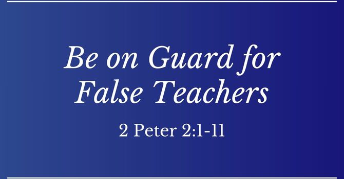 Be On Guard For False Teachers