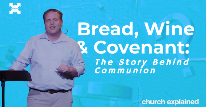 Bread, Wine & Covenant: