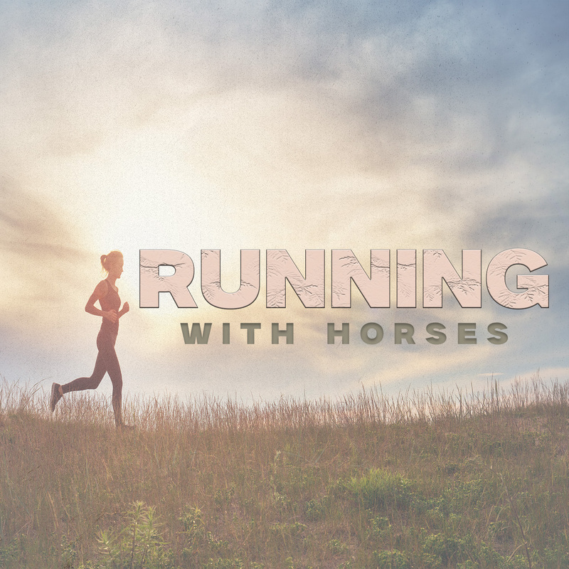 The Call to Run with the Horses