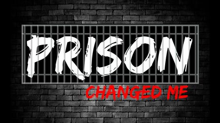 Prison Changed Me