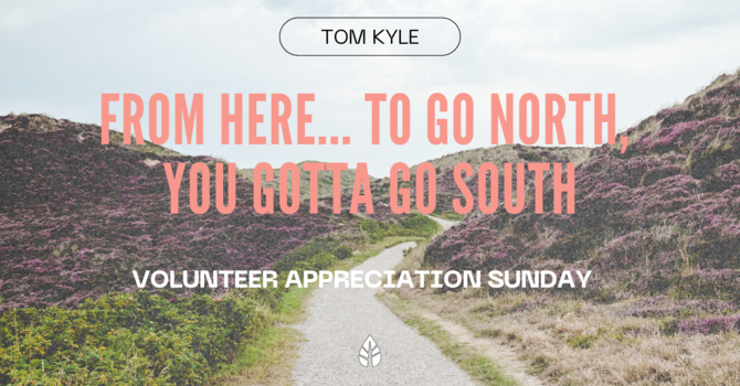 From Here...To Go North, You Gotta Go South