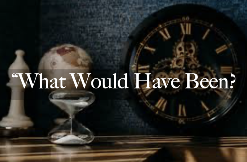 "What Would Have Been?"