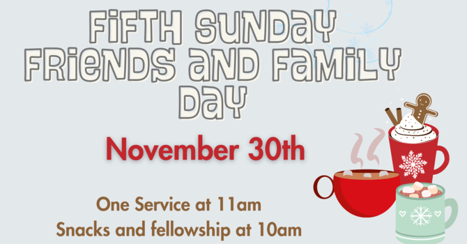5th Sunday Friends and Family Day