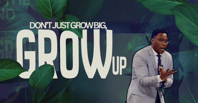 Don't Just Grow Big, Grow Up | CaVar Reid