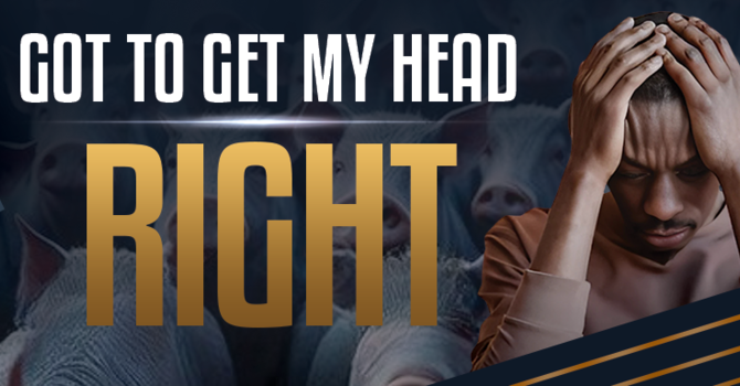 Got To Get My Head Right