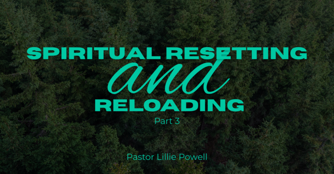 Spiritual Resetting And Reloading (Part 3)
