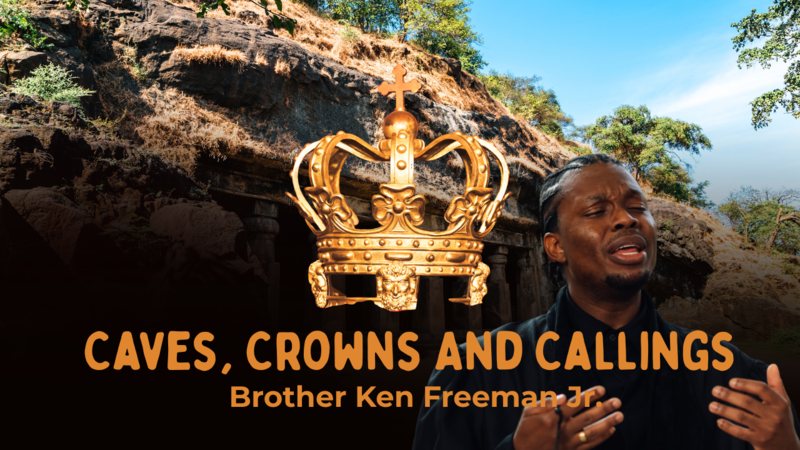 Caves, Crowns, And Callings