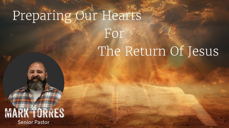 Preparing Our Hearts for the Return of Jesus: Part 16