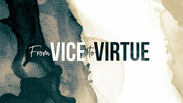 From Vice to Virtue