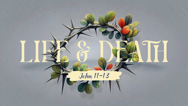 Lent & Easter 2024: Life & Death