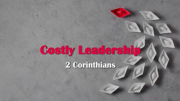 2 Corinthians: Costly Leadership