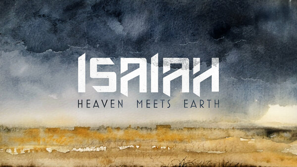 Isaiah: Heaven Meets Earth