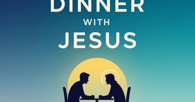Dinner with Jesus #4