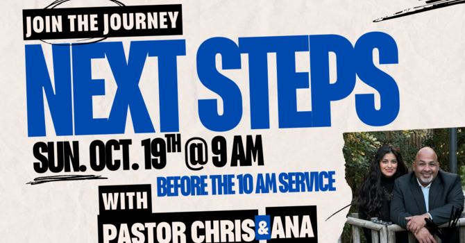 Next Steps with Pastor Chris & Ana 