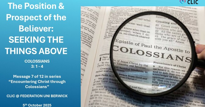 This Week's Sermon: "THE POSITION & PROSPECT OF THE BELIEVER" Colossians 3: 1 - 4 by Ps Randel Fang image