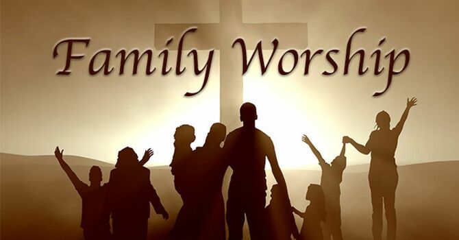 Family Worship Service