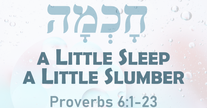 This Sunday's Message... "A Little Sleep a Little Slumber"