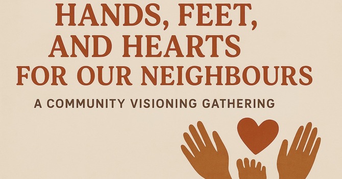 Hands, Feet, and Hearts for Our Neighbours